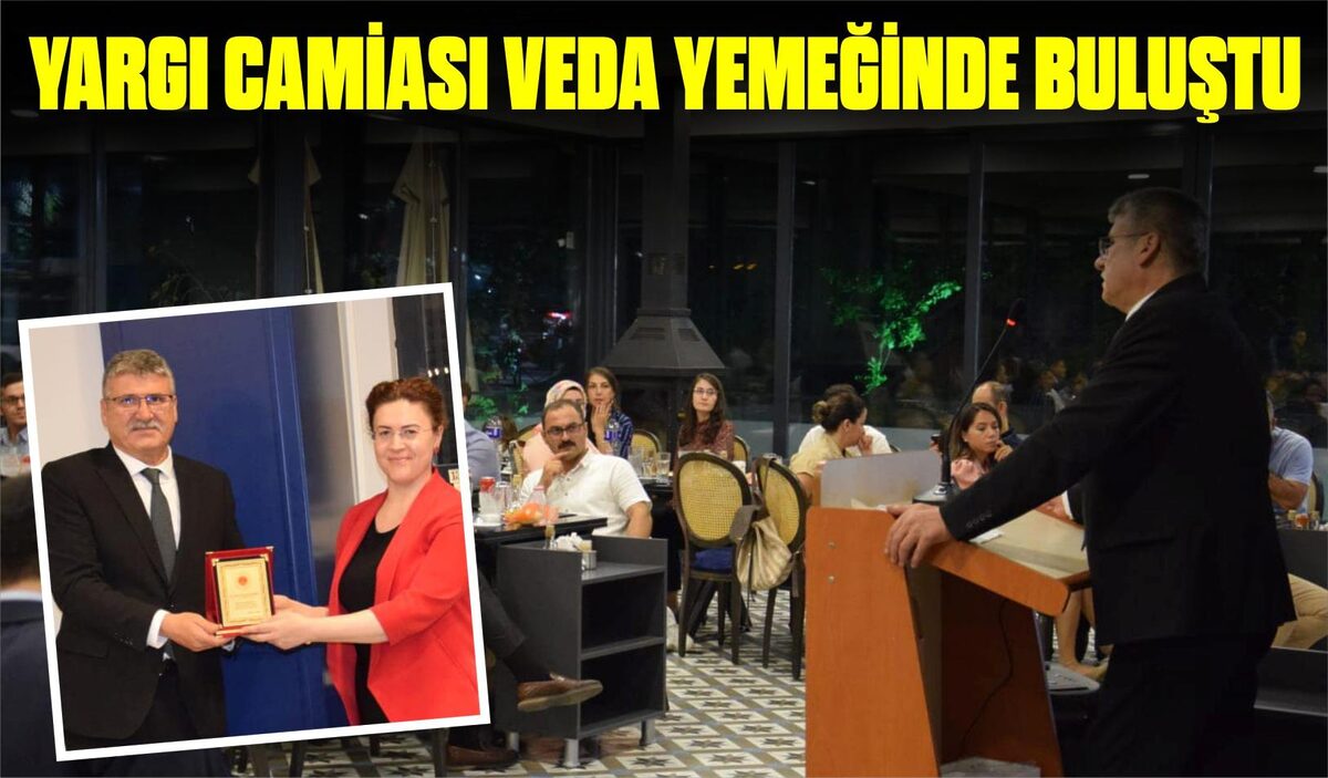 YARGI CAMİASI VEDA YEMEĞİNDE BULUŞTU