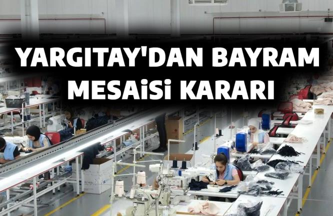 YARGITAY’DAN BAYRAM MESAİSİ KARARI