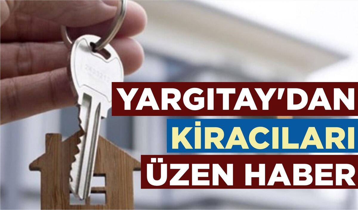 YARGITAY’DAN KİRACILARI  ÜZEN HABER