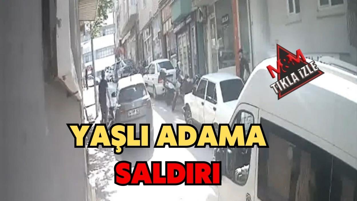 YAŞLI ADAMA SALDIRI