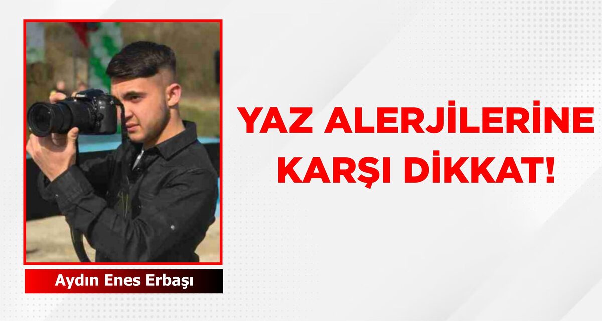 YAZ ALERJİLERİNE KARŞI DİKKAT!