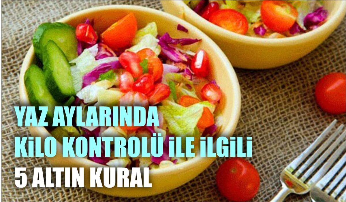 YAZ AYLARINDA KİLO KONTROLÜ İLE İLGİLİ 5 ALTIN KURAL  