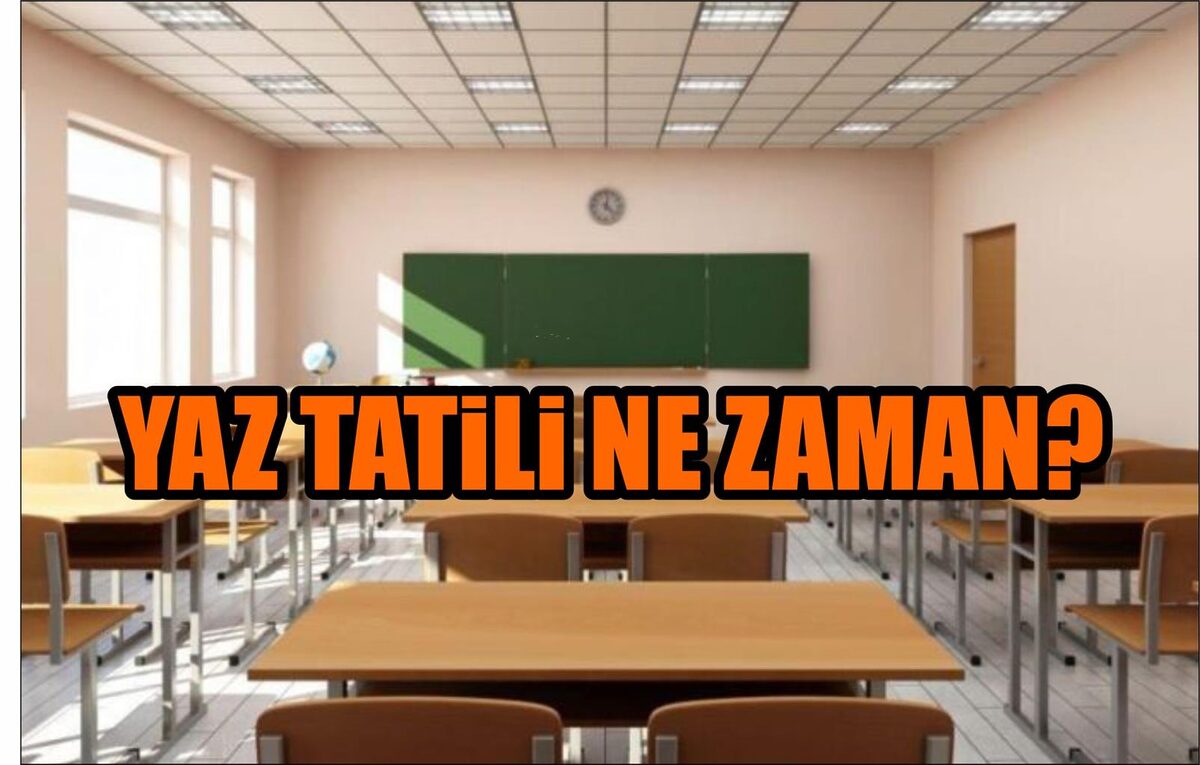 YAZ TATİLİ NE ZAMAN?