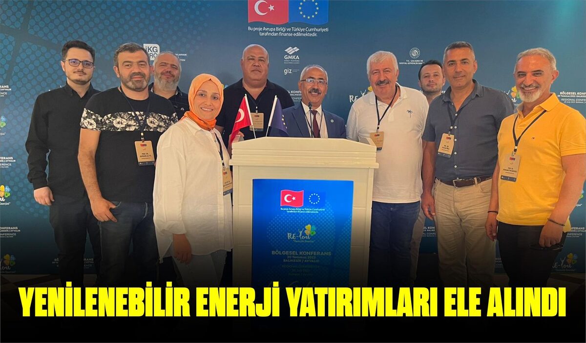 YENİLENEBİLİR ENERJİ YATIRIMLARI ELE ALINDI