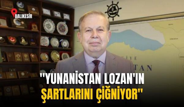 “YUNANİSTAN LOZAN'IN ŞARTLARINI ÇİĞNİYOR”