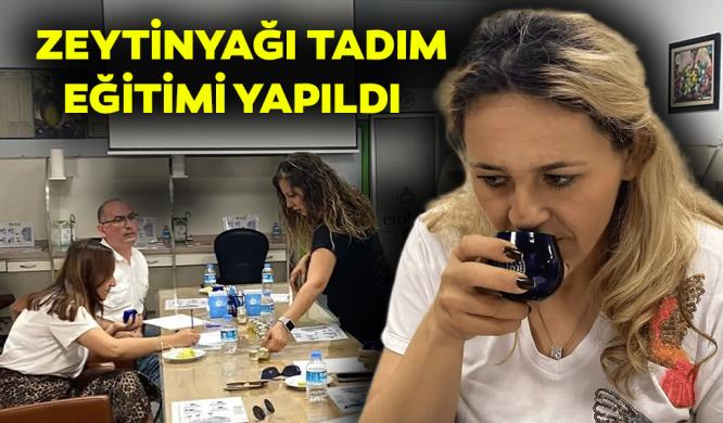 ZEYTİNYAĞI TADIM EĞİTİMİ YAPILDI