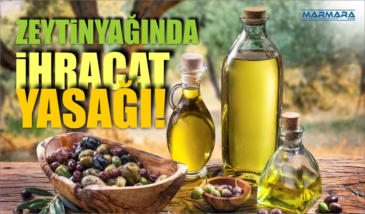 ZEYTİNYAĞINDA İHRACAT YASAĞI!