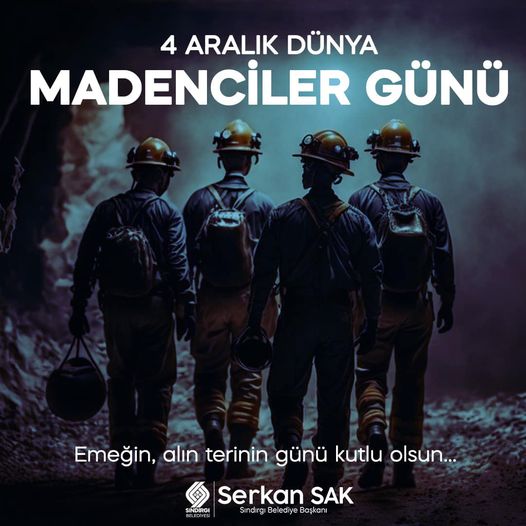 Sındırgı Belediye Başkanı Serkan Sak, 4 Aralık Dünya Madenciler Günü