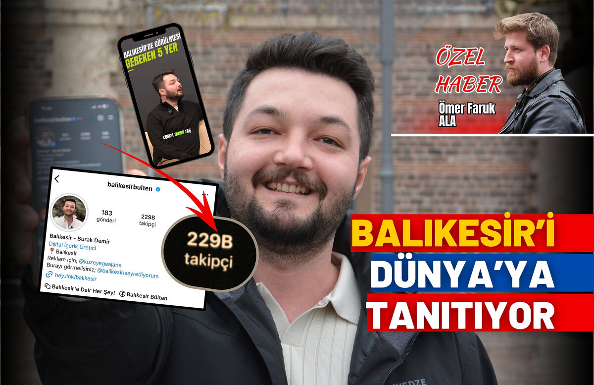 Balıkesir’in en çok takipçili Instagram hesabı Balıkesir Bülten’in sahibi Burak