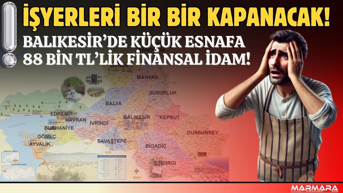 Balıkesir’de küçük esnafı zor günler bekliyor. 1 Ocak 2025 itibarıyla