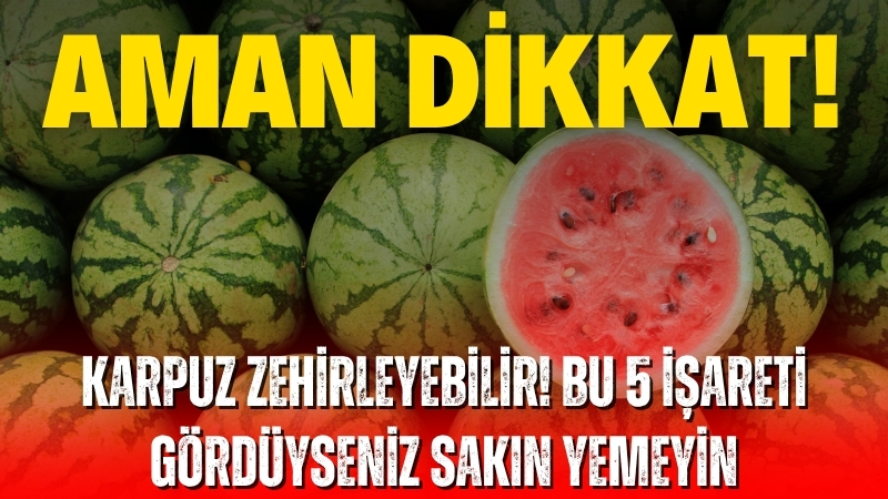 Yaz sıcaklarında serinlemek için tüketilen karpuzlar, bazı durumlarda sağlığı tehdit