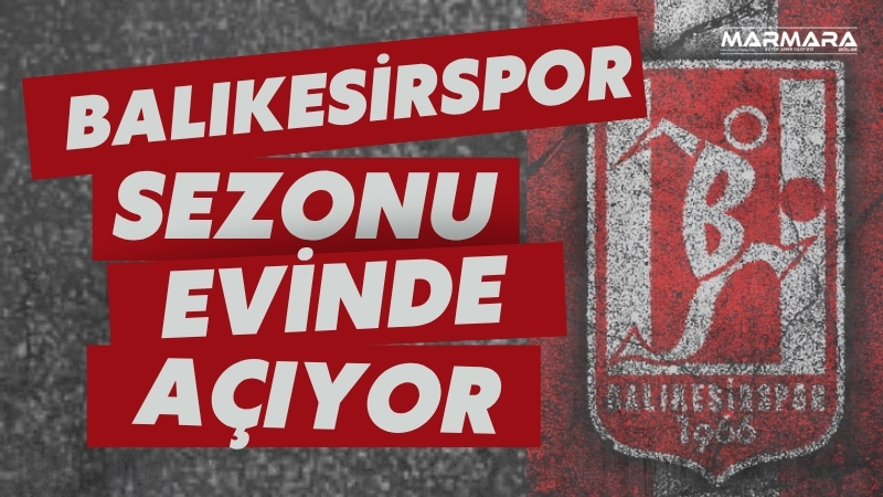 2025-2026 sezonu TFF 3. Lig heyecanı Balıkesir'de başlıyor. Kırmızı-beyazlı ekip,