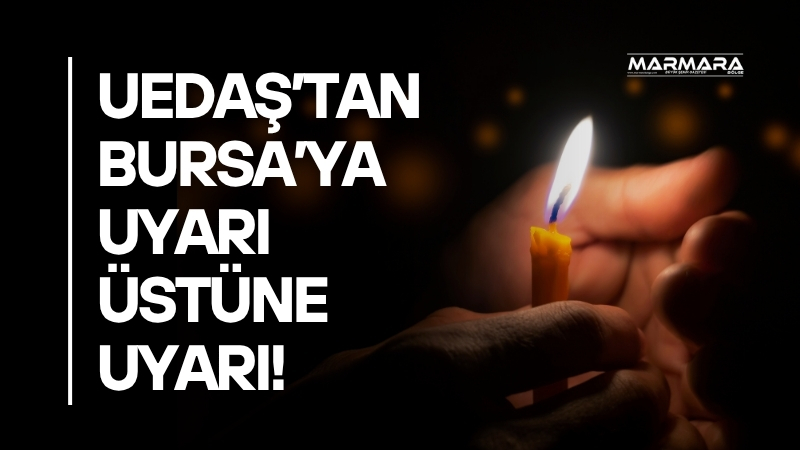 Bursa’da yaşayan vatandaşlar dikkat! UEDAŞ tarafından yapılan duyuruya göre 10