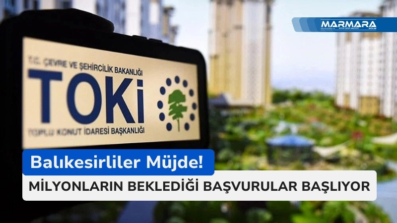 Balıkesir’de inşa edilecek 2.339 TOKİ konutu için başvuru süreci başlamak