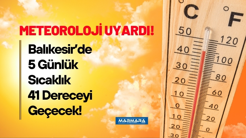 Balıkesir’de sıcaklıklar mevsim normallerinin üzerine çıkıyor. Meteoroloji Genel Müdürlüğü’nün verilerine
