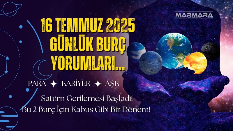 16 Temmuz 2025 Çarşamba günü burçlar gökyüzünden gelen mesajlarla şekilleniyor.