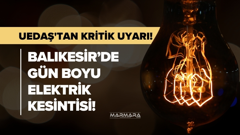 Balıkesir’in birçok ilçesinde 18 Temmuz Cuma günü planlı elektrik kesintileri
