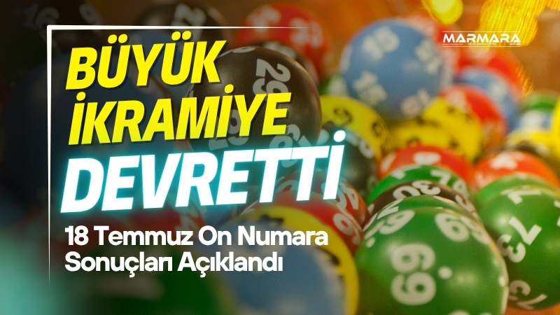 On Numara’da şans bu kez devretti! 18 Temmuz 2025 Cuma
