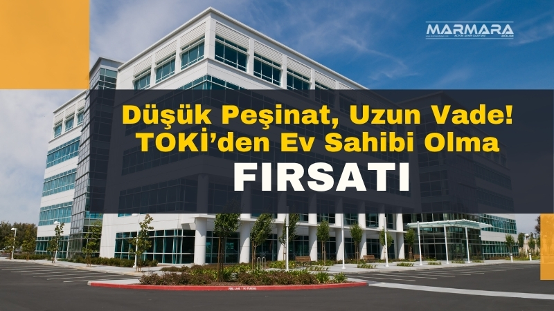 TOKİ, 30-31 Temmuz’da Türkiye genelinde 158 konut ve 350 iş