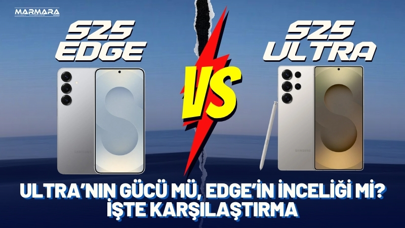 Samsung’un 2025 yılına damga vuran iki modeli Galaxy S25 Edge
