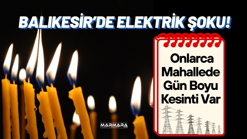 Balıkesir’in birçok ilçesinde 24 Temmuz Perşembe günü planlı elektrik kesintileri