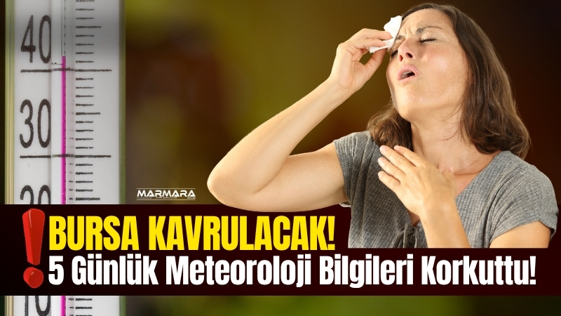 Bursa’da yaz mevsimi etkisini artırarak sürdürüyor. Meteoroloji Genel Müdürlüğü’nün yayımladığı