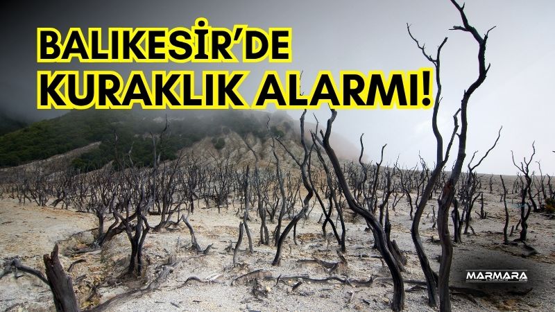 İklim değişikliği ve azalan su kaynaklarına karşı Balıkesir’de suyun geleceği