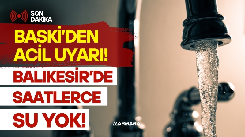 Balıkesir Su ve Kanalizasyon İdaresi (BASKİ), 26 Temmuz 2025 Cumartesi