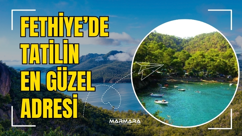 Muğla’nın Fethiye ilçesi, sadece deniziyle değil, doğaya sırtını dayamış saklı