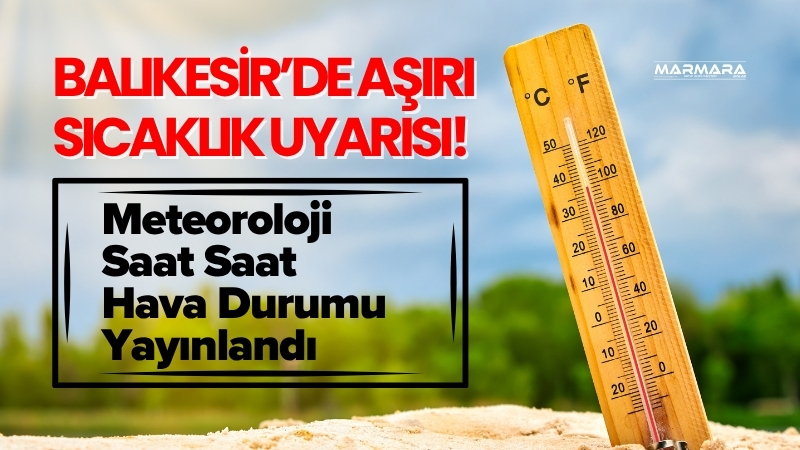 Balıkesir'de 27 Temmuz Pazar günü gölgede ölçülen sıcaklık 41 dereceye