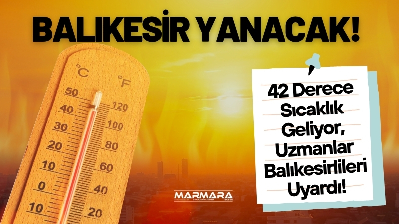 Balıkesir'de yeni haftanın ilk gününden itibaren etkili olacak aşırı sıcaklar