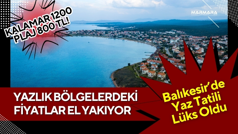 Balıkesir’in yazlık bölgelerinde fiyatlar dudak uçuklatıyor. Tatilciler, sosyal medyada paylaştıkları