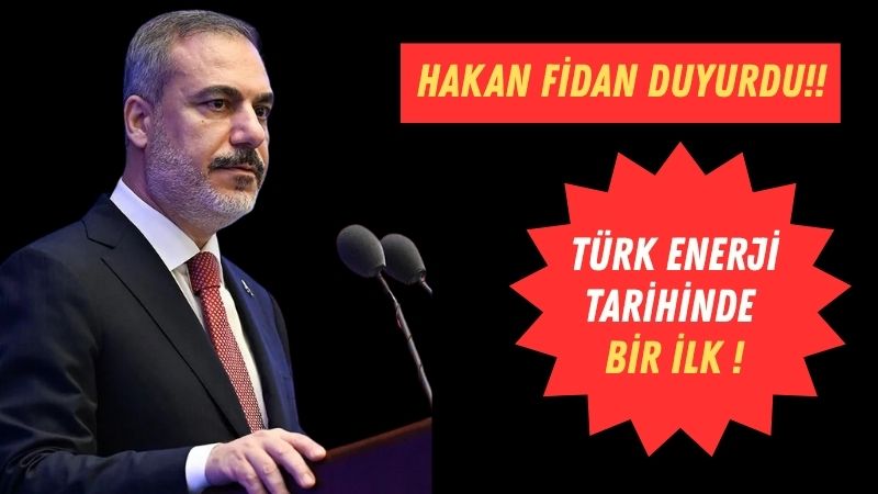 Dışişleri Bakanı Hakan Fidan, Türkiye'nin enerji alanında yeni bir sayfa