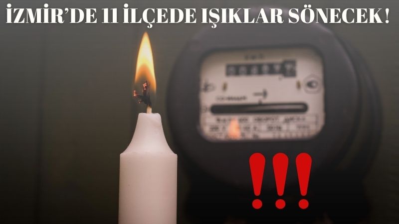 İzmir'de 11 Temmuz Cuma günü planlı bakım ve şebeke yenileme