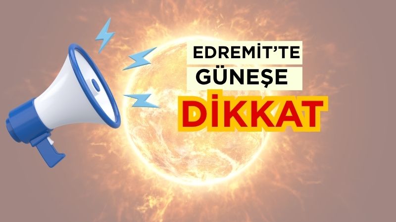 Balıkesir’in Edremit ilçesinde 25 Temmuz 2025 Cuma günü hava açık