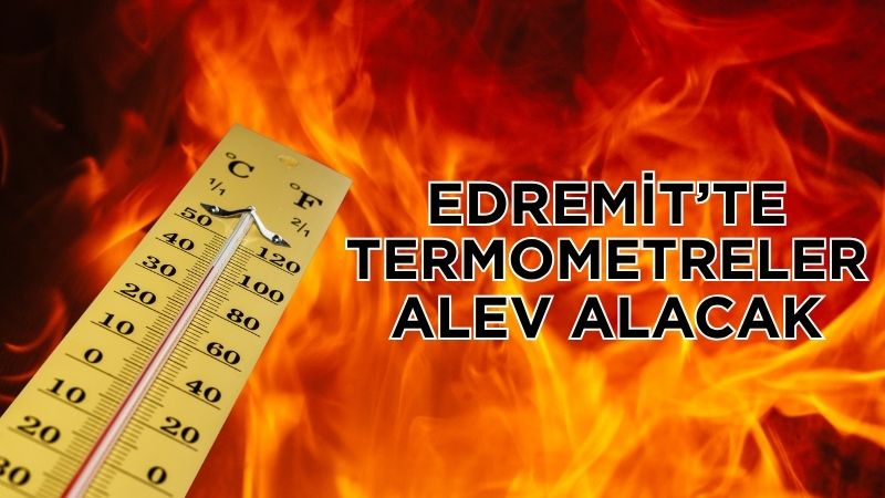 Balıkesir’in Edremit ilçesinde 27 Temmuz 2025 Pazar günü hava açık