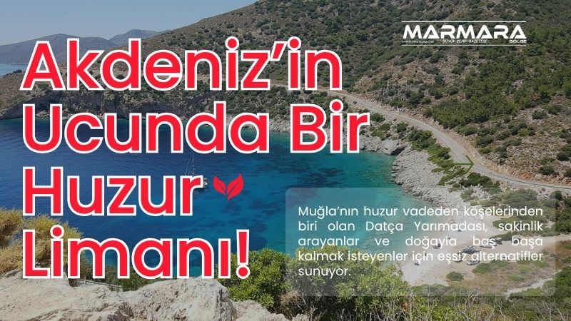 Muğla’nın huzur vadeden köşelerinden biri olan Datça Yarımadası, sakinlik arayanlar