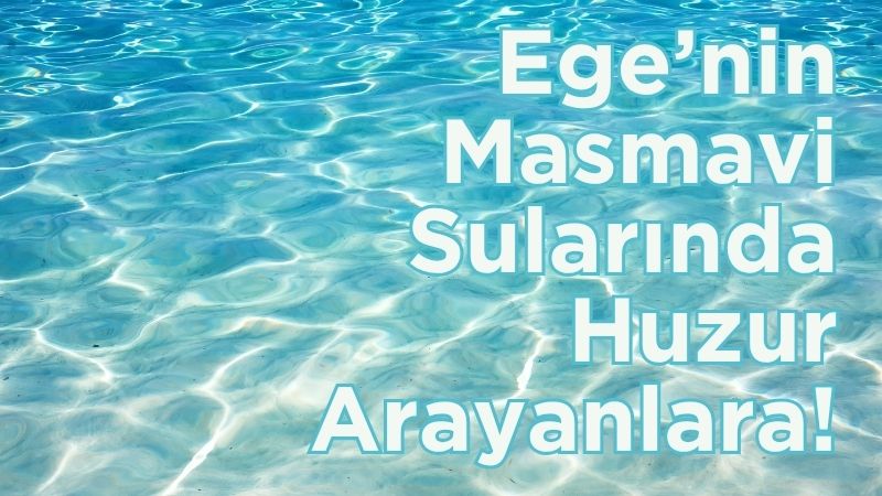Urla’da sessiz, sakin ve doğayla iç içe bir tatil arayanların