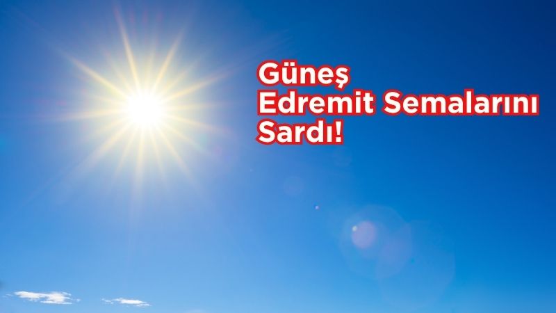 Balıkesir’in turistik ilçesi Edremit, 30 Temmuz Çarşamba günü açık ve