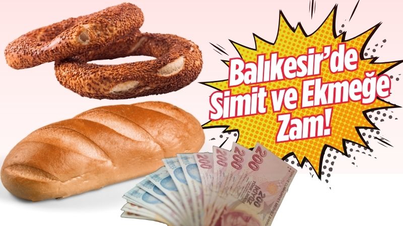 Balıkesir’de temel gıda ürünleri arasında yer alan simit ve ekmek