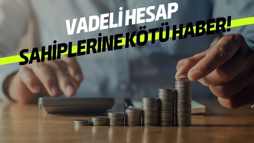 Vadeli mevduat hesabı bulunanlar ile yatırım fonu sahiplerini yakından ilgilendiren