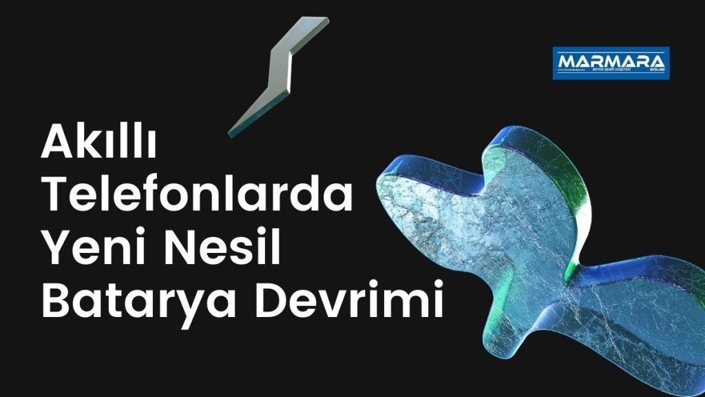 Akıllı telefon üreticileri, cihazların pil ömrünü uzatmak için yepyeni batarya