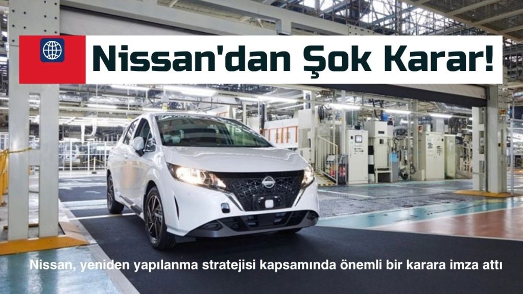 Japon otomotiv devi Nissan, yeniden yapılandırma süreci kapsamında kritik bir