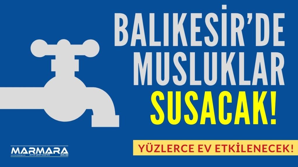 Bandırma’da 17 Temmuz Çarşamba günü yaşanacak su kesintisiyle ilgili önemli