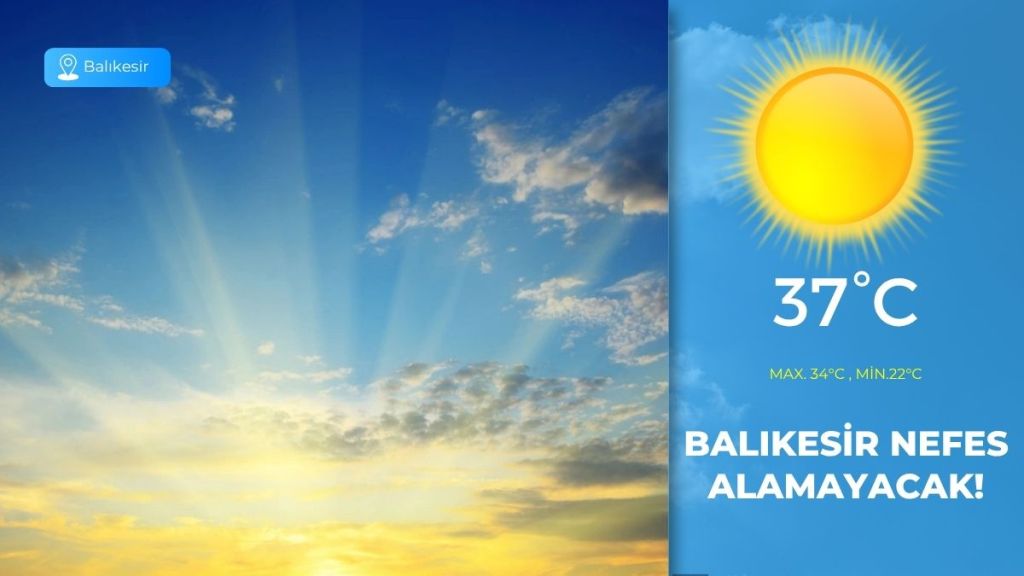 18 Temmuz Cuma günü Balıkesir’de termometreler zirveyi görecek. Meteoroloji verilerine