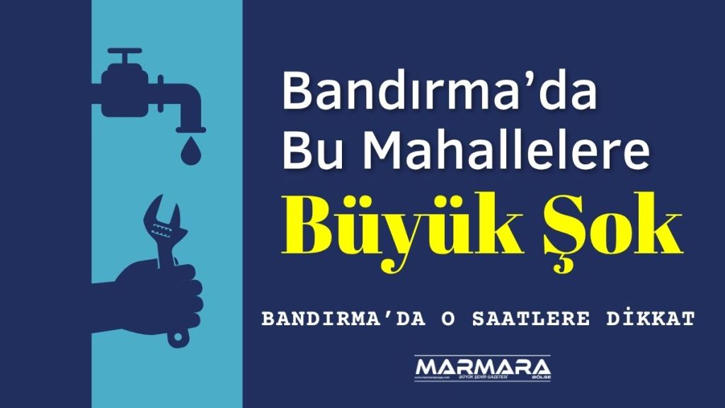18 Temmuz 2025 Cuma günü Bandırma’da Ayyıldız ve Çalışkanlar mahallelerinde