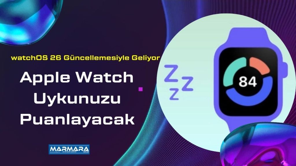 Apple’ın yeni nesil işletim sistemi watchOS 26, kullanıcıların uyku kalitesini