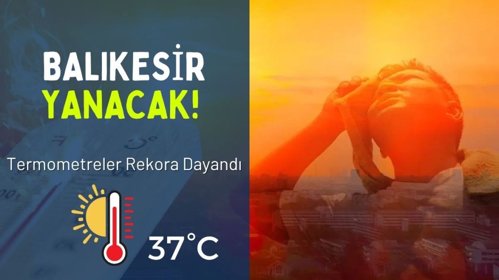Balıkesir 30 Temmuz Çarşamba günü yazın en sıcak günlerinden birini