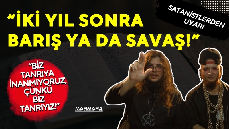 “İki Yıl Sonra Barış Ya da Savaş!” Satanistlerden Uyarı Sosyal medyada büyük yankı uyandıran iki genç satanist, Yer6 kanalında