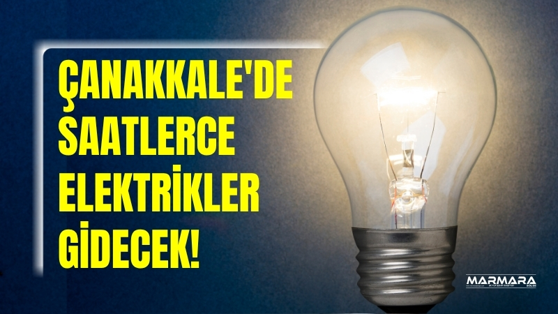 Çanakkale'de 3 Ağustos Pazar günü birçok ilçeyi kapsayan geniş çaplı